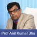 Evolving with time and accomplishing major milestones comes with sheer dedication and practice, says Prof. Anil Kumar Jha